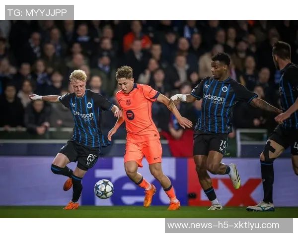 布鲁日巧妙应对巴萨亚马尔再次展现出非凡实力与潜力