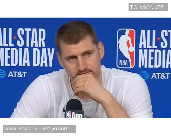 詹姆斯盛赞约基奇为历史最佳球员之一回忆巴黎经典对决令人难忘 詹姆斯盛赞约基奇为历史最佳球员之一回忆巴黎经典对决令人难忘